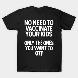 No Need To Vaccinate T-Shirt